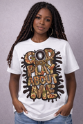 God Don’t Play About Me Tee